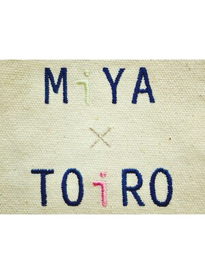 ミヤ トイロ(MiYA×TOiRO)