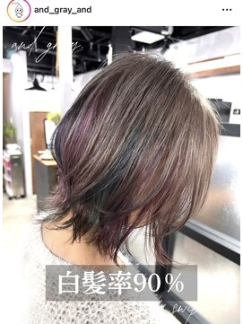 アンドグレイ 千葉船橋店(and gray.) 白髪率90%頭皮改善×デザインカラーで遊ぶ白髪活かし