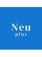 ノイプラス(Neu Plus) Neu  plus