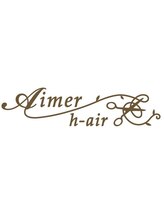 Aimer h-air【エメ　ヘアー】