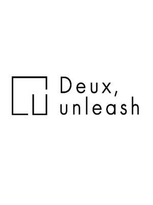 ドゥアンリッシュ(Deux,unleash)