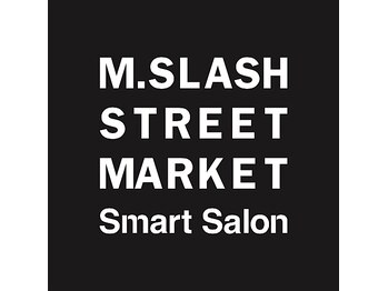 M.SLASH　STREET　MARKET　smart salon　センター北　【エムスラッシュ】