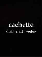 cachette hair craft works　【カシェットヘアークラフトワークス】