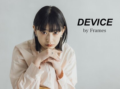 デバイス バイ フレイムス 越谷(DEVICE by Frames)の写真