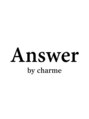 アンサーバイシャルム(Answer by charme)/Answer by charme
