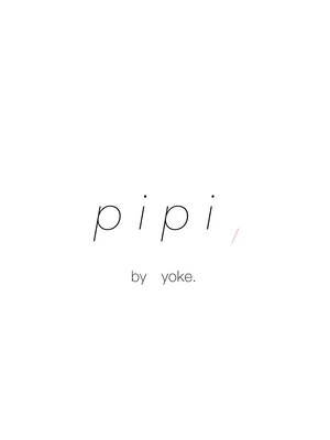 ピピバイヨーク(pipi, by yoke.)