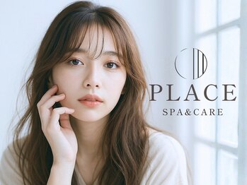 PLACE～SPA＆CARE～ 【プレイス　スパアンドケア】