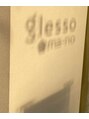 グレッソ マーノ(glesso ma-no) グレッソ マーノ
