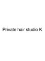 ケー(K)/Private hair studio K