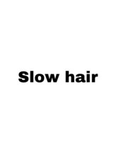 Slow　hair