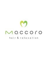 Maccoro　hair&relaxation【マッコロ】