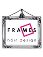 フレイムスヘアデザイン(FRAMES hair design) FRAMES 