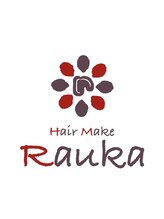 Hair　Make　Rauka　【ラウカ】