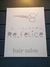 リフェリーチェ(Re.felice) Re. felice