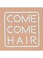 カムカム(COME COME)/COME COME HAIR