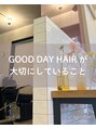グッデイ ヘアー(GOOD DAY HAIR) 当店の こだわり