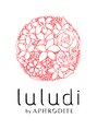 ルルディ バイ アフロディーテ銀座(luludi by APHRODITE) luludi ［銀座］