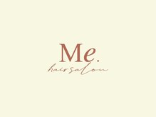 Me hair【8月上旬 NEW OPEN（予定）】