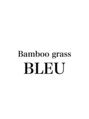 バンブーグラスブル(Bamboo grass BLEU)/藤本 健太　