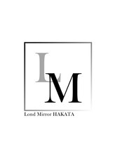 Lond Mirror 髪質改善サロン 博多店【ロンド ミラー】