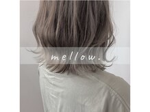 mellow.【10月1日NEW OPEN（予定）】