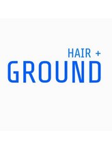 HAIR＋ GROUND