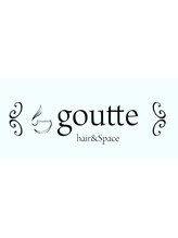 グットゥ ヘアアンドスペース(goutte hair&space)