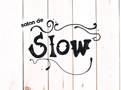 サロンドスロウ(salon de slow)