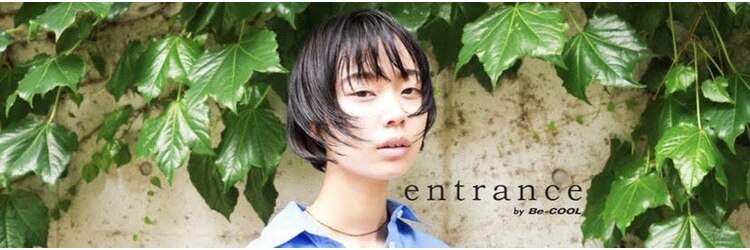 エントランス バイ ビークール(entrance by Be-COOL)のサロンヘッダー