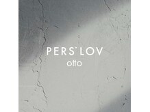 パースラヴ(PERS'LOV)の雰囲気（PERS'LOV otto）