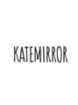 ケイトミラー(KATE Mirror)/STAFF一同