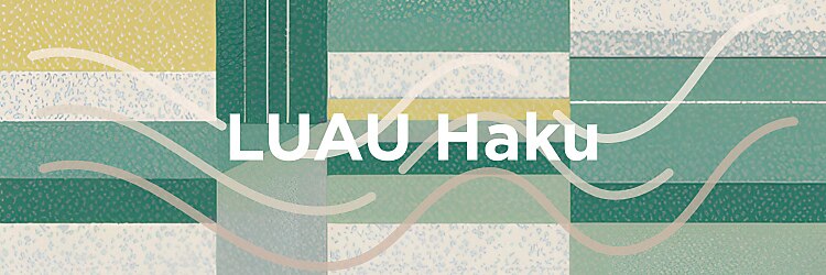 ルアウハク 梅田(LUAU Haku)のサロンヘッダー