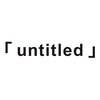 「untitled」【アンタイトル】【3月5日 NEW OPEN(予定)】のお店ロゴ