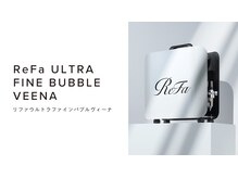 【Refa VEENA】全メニュー使用♪微細泡で変わる頭皮と髪の新体感ケア♪