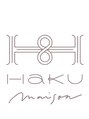 ハク メゾン(HaKU maison)/前田 ユーキ
