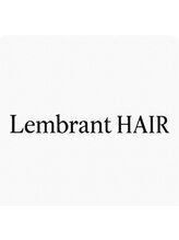 Lembrant HAIR【1月15日OPEN（予定）】