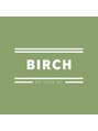 バーチ バイ クロップエス(BIRCH by crop es)&nbsp;BIRCH ご予約