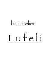 Hair Atelier Lufeli【ヘアーアトリエ　ルフェリ】
