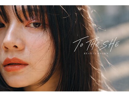 トゥーザシー(TO THE SHE)の写真