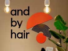 アンバイヘアー 蘇我店(and by hair)
