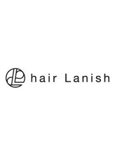 ヘアー ラニッシュ 流山セントラルパーク店(hair Lanish)