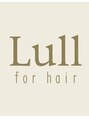 ラル(Lull)/Lull for hair
