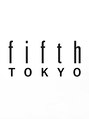 フィフス トウキョウ (fifth TOKYO) fifth TOKYO
