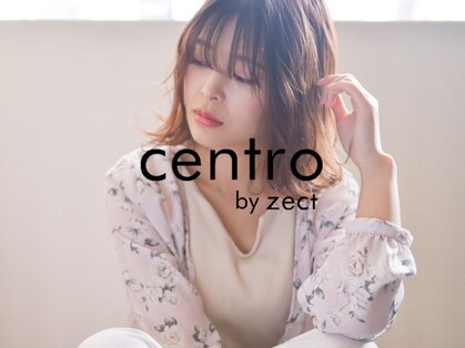 セントロバイゼクト(centro by zect)の写真