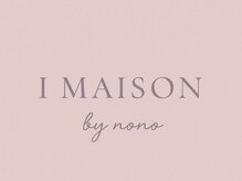 アイメゾン バイノノ(I MAISON by nono)
