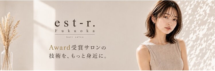 エストアール フクオカ 福岡博多店(est-r. Fukuoka)のサロンヘッダー