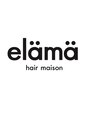 エラマ ヘアメゾン(elama hair maison) elama