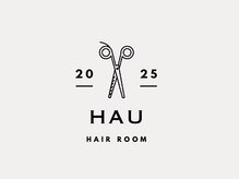 HAU【8月下旬NEW OPEN（予定）】
