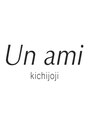 アンアミ キチジョウジ(Un ami Kichijoji)/Un ami kichijoji