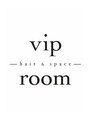 ヴィップルーム(viproom) vip room